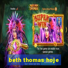 beth thomas hoje